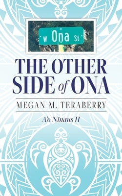 The other side of Ona: A'o N&#299;naus II by Teraberry, Megan M.