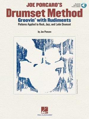 Joe Porcaro's Drumset Method - Groovin' with Rudiments: Patterns Applied to Rock, Jazz & Latin Drumset by Porcaro, Joe