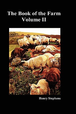 The Book of the Farm. Volume II. (Hardcover) by Stephens, Henry