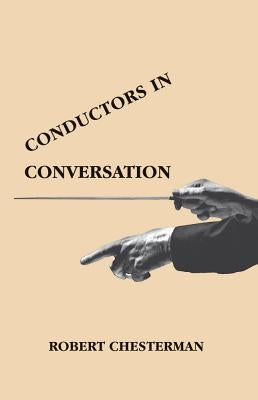 Conductors in Conversation by Chesterman, Robert