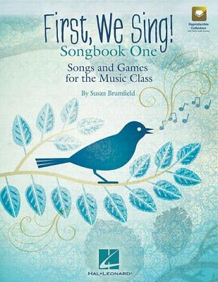 First, We Sing! Songbook One - Songs and Games for the Music Class (Set 1) (with Online Audio and PDF Access) by Brumfield, Susan