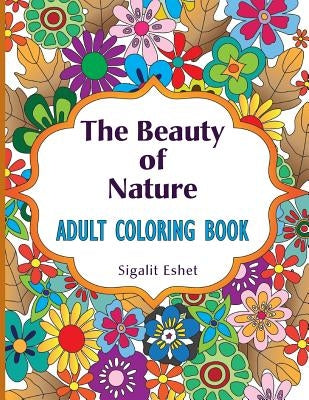 The Beauty of Nature: Adult coloring book by Eshet, Sigalit