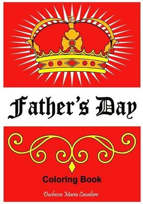 Father's Day: Coloring Book by Cavaliere, Duchessa Maria E.