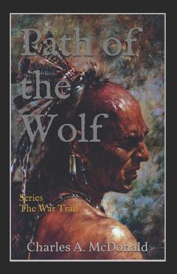 Path of the Wolf: Book 3 (The War Trail Series) by Moore, Arthur J., Jr.