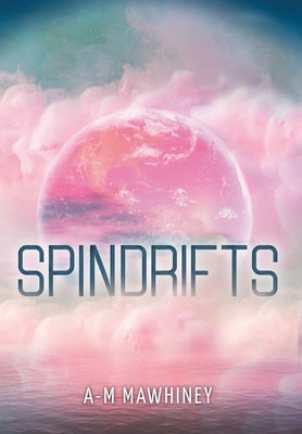 Spindrifts by Mawhiney, A-M