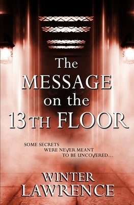 The Message on the 13th Floor: A Young Adult Paranormal Mystery by Lawrence, Winter