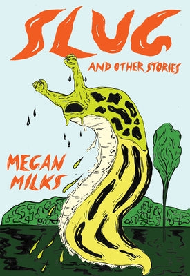 Slug and Other Stories by Milks, Megan