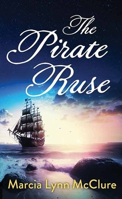 The Pirate Ruse by McClure, Marcia Lynn