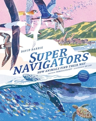 Supernavigators: How Animals Find Their Way (Illustrated Young Readers Edition) by Barrie, David