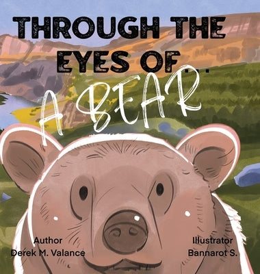 Through the Eyes of a Bear by M. Valance, Derek