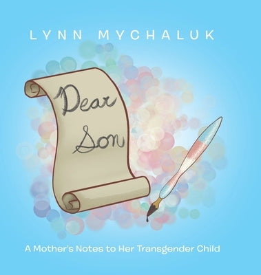 Dear Son: A Mother's Notes to Her Transgender Child by Mychaluk, Lynn