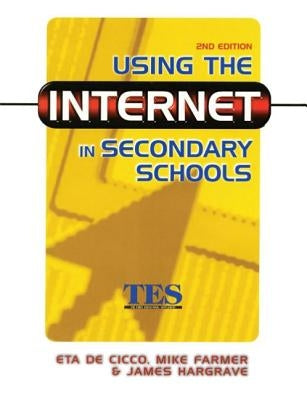 Using the Internet in Secondary Schools by Cico, Eta De