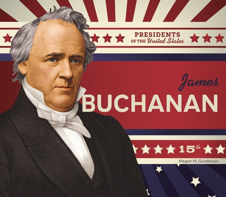 James Buchanan by Gunderson, Megan M.