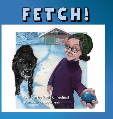 Fetch! by Clinedinst, Paula