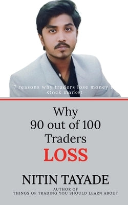 Why 90 out of 100 Traders Lose by Tayade, Nitin