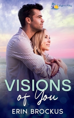 Visions of You: A Small Town Single Dad Romance by Brockus, Erin