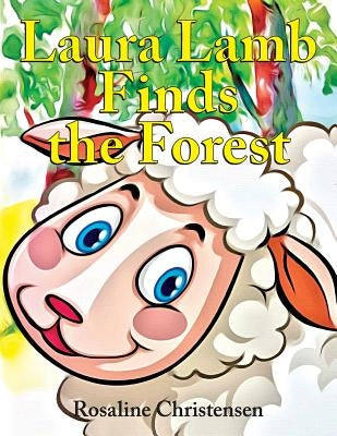 Laura Lamb Finds the Forest by Christensen, Rosaline