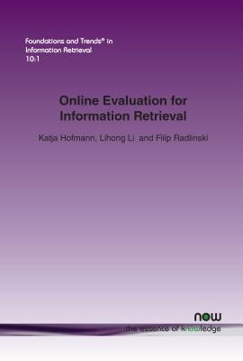 Online Evaluation for Information Retrieval by Hofmann, Katja