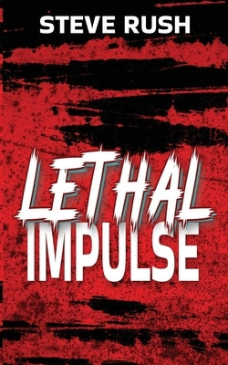 Lethal Impulse by Rush, Steve