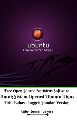 Free Open Source Antivirus Software Untuk Sistem Operasi Ubuntu Linux Edisi Bahasa Inggris Standar Version by Sakura, Cyber Jannah