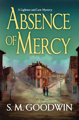 Absence of Mercy: A Lightner and Law Mystery by Goodwin, S. M.