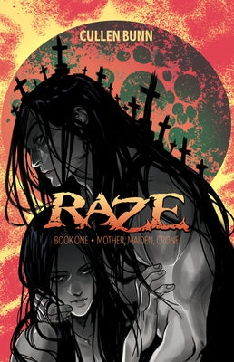 Raze: Mother, Maiden, Crone by Bunn, Cullen