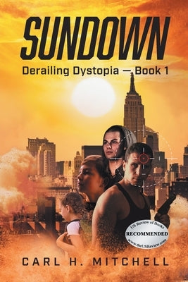 Sundown: Derailing Dystopia - Book 1 by Mitchell, Carl H.