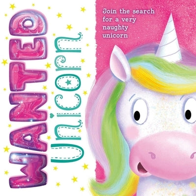 Wanted: Unicorn: Padded Storybook by Igloobooks