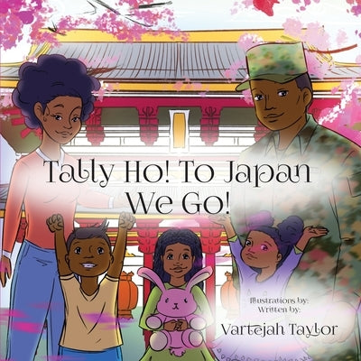 Tally Ho! To Japan We Go! by Taylor, Vartejah