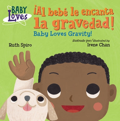 ¡Al Bebé Le Encanta La Gravedad! / Baby Loves Gravity! by Spiro, Ruth