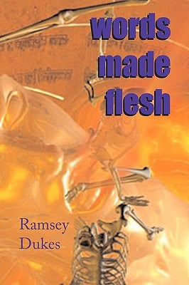 Words Made Flesh: Information In Formation by Dukes, Ramsey