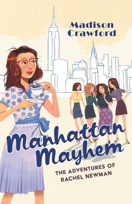 Manhattan Mayhem: The Adventures of Rachel Newman by Crawford, Madison