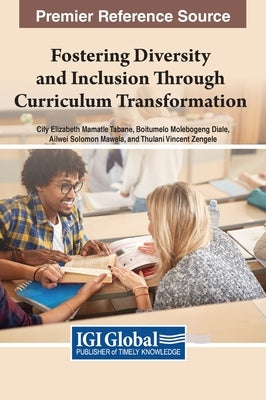 Fostering Diversity and Inclusion Through Curriculum Transformation by Tabane, Cily Elizabeth Mamatle