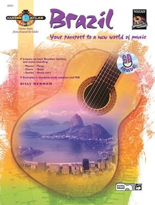 Guitar Atlas Brazil: Your Passport to a New World of Music, Book & CD by Newman, Billy