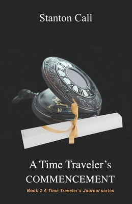 A Time Traveler's Commencement by Call, Stanton