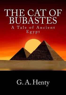 The Cat of Bubastes by Henty, G. a.