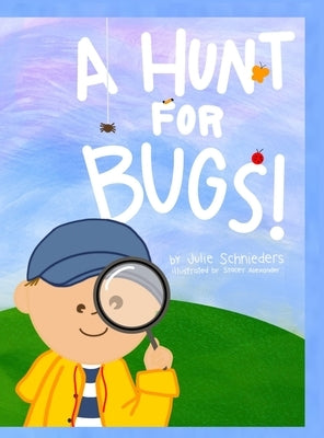 A Hunt for Bugs! by Schnieders, Julie