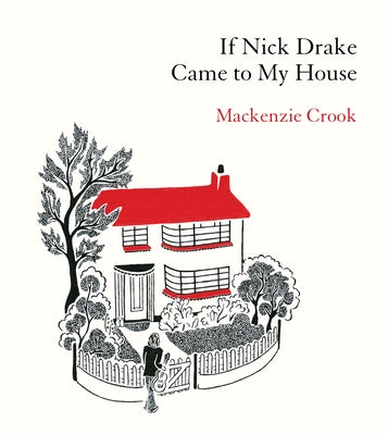 If Nick Drake Came to My House by Crook, MacKenzie