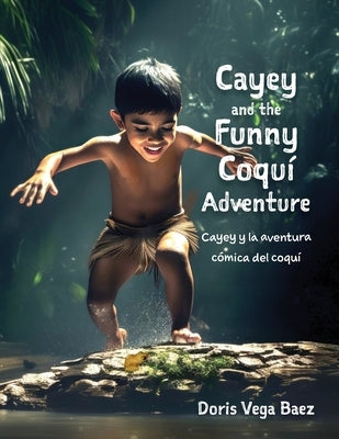 Cayey and the Funny Coqui Adventure Cayey y la aventura c?mica del coqu? by Baez, Doris Vega