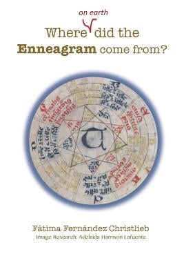 Where (on Earth) did the Enneagram come from? by Fernández Christlieb, Fátima