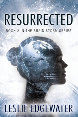 Resurrected: Book 2 in The Brain Storm Series by Edgewater, Leslie