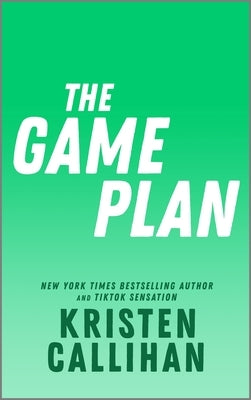 The Game Plan by Callihan, Kristen