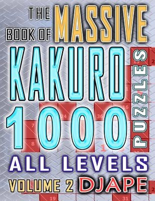 The Massive Book of Kakuro: 1000 Puzzles by Djape