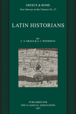 Latin Historians by Kraus, C. S.