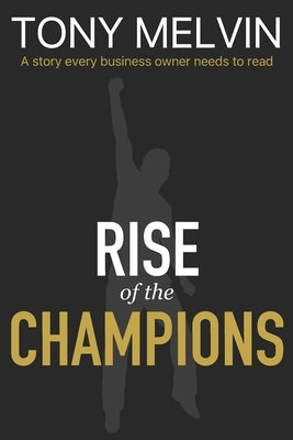 Rise of the Champions by Melvin, Tony