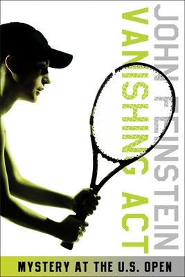 Vanishing Act: Mystery at the U.S. Open (The Sports Beat, 2) by Feinstein, John