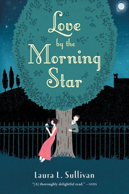 Love by the Morning Star by Sullivan, Laura L.