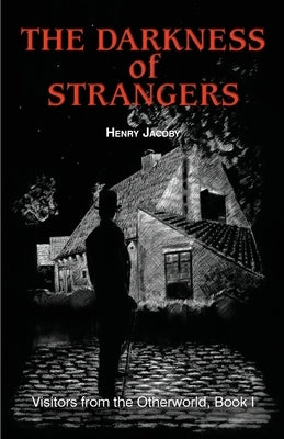 The Darkness of Strangers by Jacoby, Henry