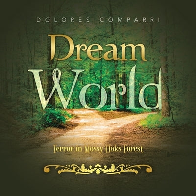 Dream World: Terror in Mossy Oaks Forest by Comparri, Dolores