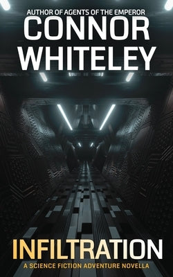 Infiltration: A Science Fiction Adventure Novella by Whiteley, Connor